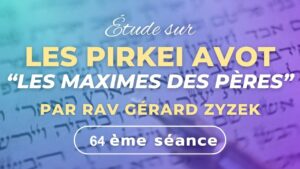 Etude sur les Pirké Avot - Les maximes des pères (avec les commentaires)